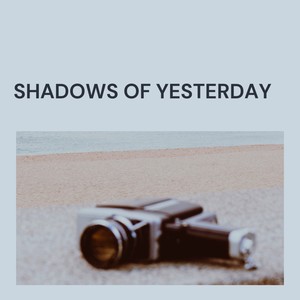 Shadows of Yesterday (Freestyle)