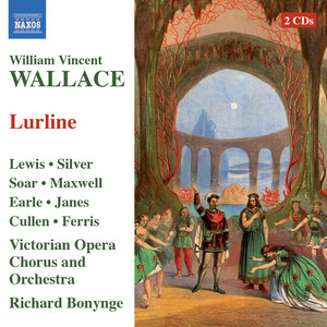 Wallace, W.V.: Lurline (Lewis, Silver, Soar, Maxwell, Victorian Opera Chorus and Orchestra, Bonynge)