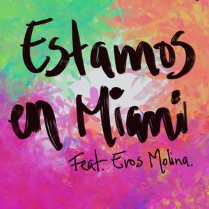 Estamos en Miami (feat. Eros Molina)