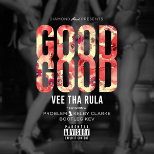 Good Good(feat. Problem, Kelby Clarke & Bootleg Kev)