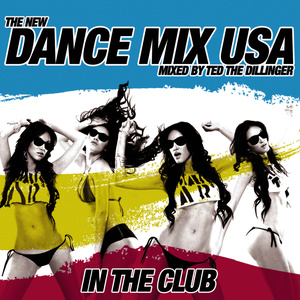 Dance Mix USA In the Club (Mixed by Ted the Dillenger) [Continuous DJ Mix]