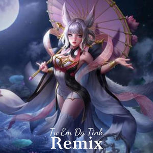 Tự Em Đa Tình (Remix)