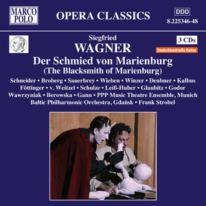 WAGNER, S.: Schmied von Marienburg (Der) [Opera] [Schneider, Broberg, PPP Music Theatre, Strobel]