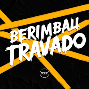 Berimbau Travado (Explicit)