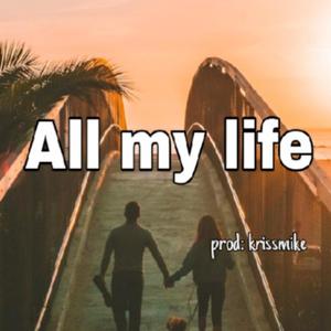 All my life _ Krissmike (Explicit)
