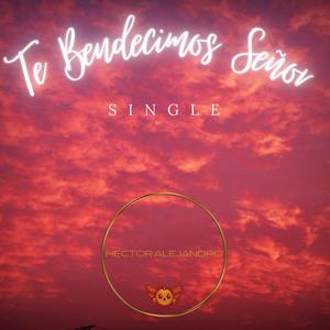Te Bendecimos Señor