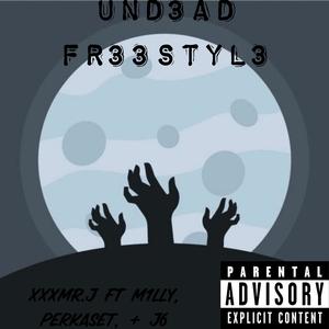 UND3AD FR33STYL3 (feat. M1LLY, PERKASET & J6) (Explicit)