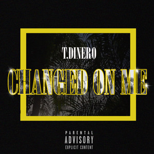 Changed On Me (Explicit)