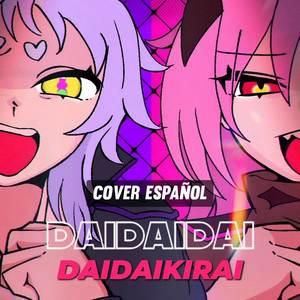 Daidaidaidaidaikirai (COVER版)