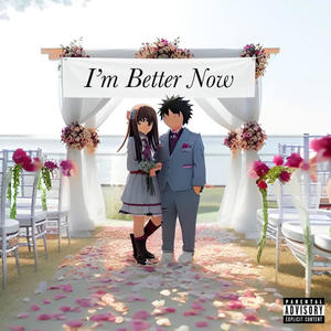 I'm Better Now (What Luv Is Deluxe) [Explicit]