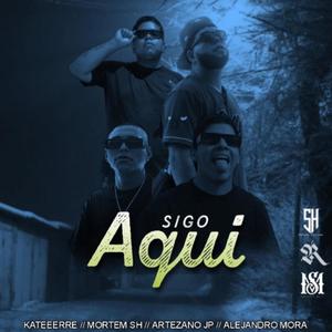 Sigo Aqui (feat. Mortem sh Artezano jp & Alberto Mora) (Explicit)