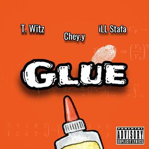 Glue (feat. ILL Stafa & CHEY Y) [Explicit]