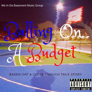 Balling on a Budget Based off a Close Enough True Story (Explicit)