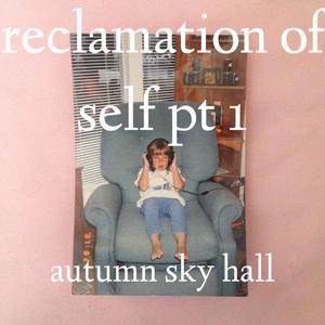 Reclamation of Self, Pt. 1