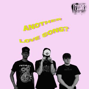 Another Love Song? (Explicit)