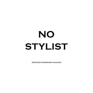 NôStyList (feat. KnotDe3 & OnnaNawf) (Explicit)