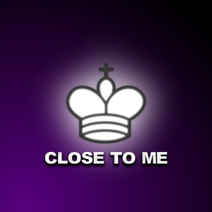 Close To Me