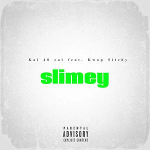 Slimey (feat. kai40cal) (Explicit)