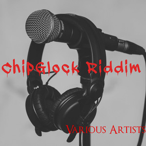 Chipglock Riddim (Explicit)