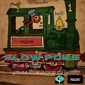 Slow Poke (feat. Lowly (voc/prod) & Doc Bones (prod)) (Explicit)