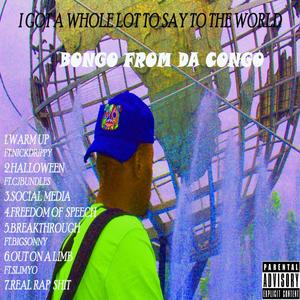 I Got A Whole Lot To Say To The World (Explicit)