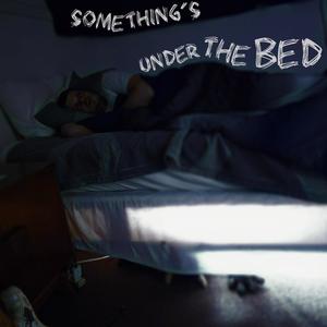 Something's Under The Bed