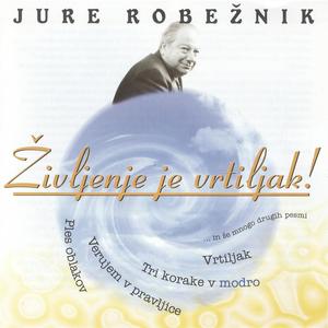 Jure Robežnik - Življenje je vrtiljak