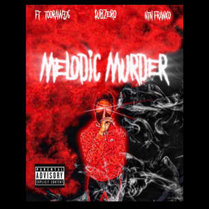 Melodic Murder (feat. TOORAW376, Subzerox & LUFRANKO) [Explicit]