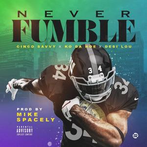 Never Fumble (feat. Desi Lou, Marl3yWrld Marko & Cinco Savvy) [Explicit]