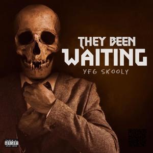 They Been Waiting (Explicit)