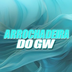 Arrochadeira do Gw (Bota Nela) [Explicit]