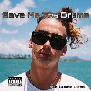 Save Me Tha Drama (feat. Quadie Diesel) (Explicit)