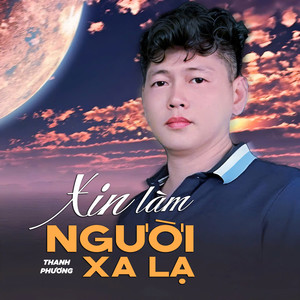 Xin Làm Người Xa Lạ