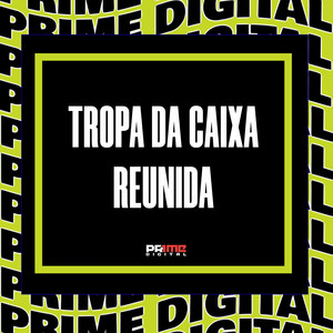 TROPA DA CAIXA REUNIDA (Explicit)