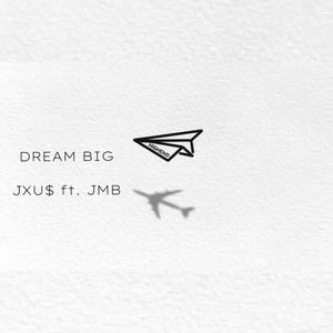 DREAM BIG (feat. JMB)