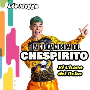 LA NUEVA MUSICA DEL CHESPIRITO (EL CHAVO DEL OCHO)