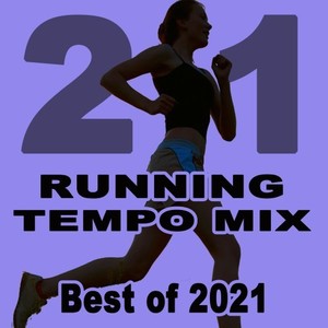 Running Tempo Mix - Best of 2021 (The Best Motivational Running and Jogging Music Playlist to Make Every Run Tracker Workout to a Succes) [Explicit]