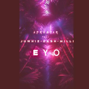 Eyo (feat. Juwhiz, Dash & Milli) (Explicit)