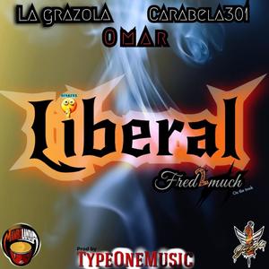 LIBERAL (feat. la grazola & omar) [Explicit]