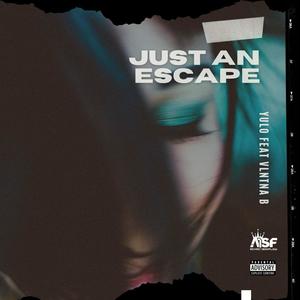 Just An Escape (feat. Vlntna B) (Explicit)