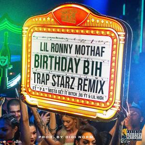 Birthday Bih (feat. P A, OG YT & Lil High) (Trap Starz Remix|Explicit)