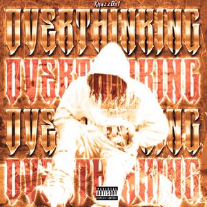 Overthinking (Explicit)