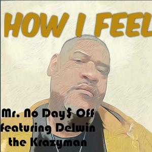 How I Feel (feat. Delwin the Krazyman) [Explicit]