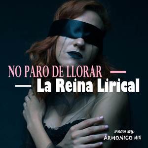 La Reina Lirical - No Paro De Llorar