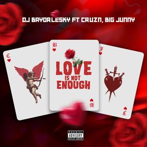 Love is not enough (feat. Cruzn & Big Junny)