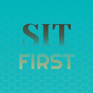 Sit First