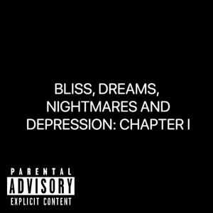 Bliss, Dreams, Nightmares and Depression: Chapter I (Explicit)