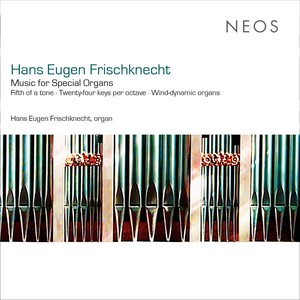 Hans Eugen Frischknecht: Music for Special Organs