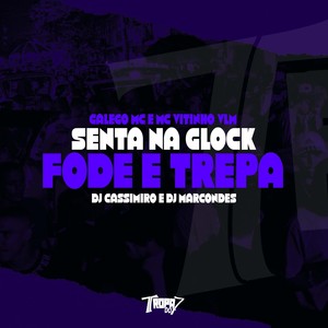 Senta na Glock - Fode e Trepa (Explicit)