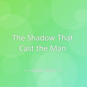 The Shadow That Cast the Man